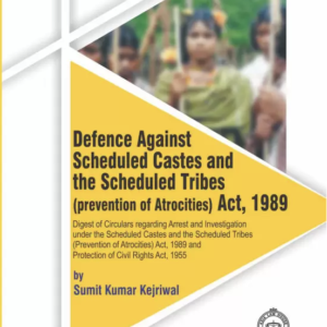 Defense Against the Scheduled Castes and the Scheduled Tribes (Prevention of Atrocities) Act, 1989 by Sumit Kumar Kejriwal – 1st Edition 2024